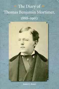 The Diary of Thomas Benjamin Mortimer, 1888-1902